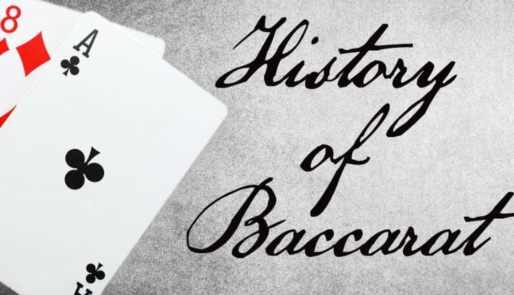 Let Know The History of Baccarat Baccarat